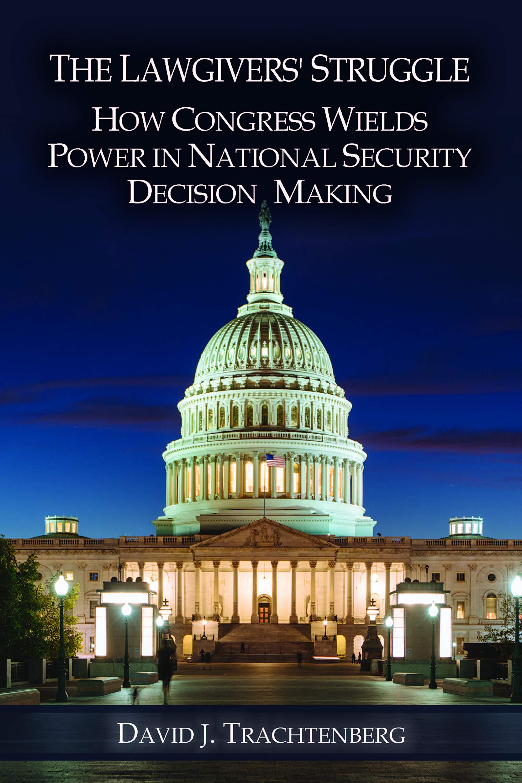 The Lawgivers' Struggle: How Congress Wields Power in National Security Decision Making Social Sciences
