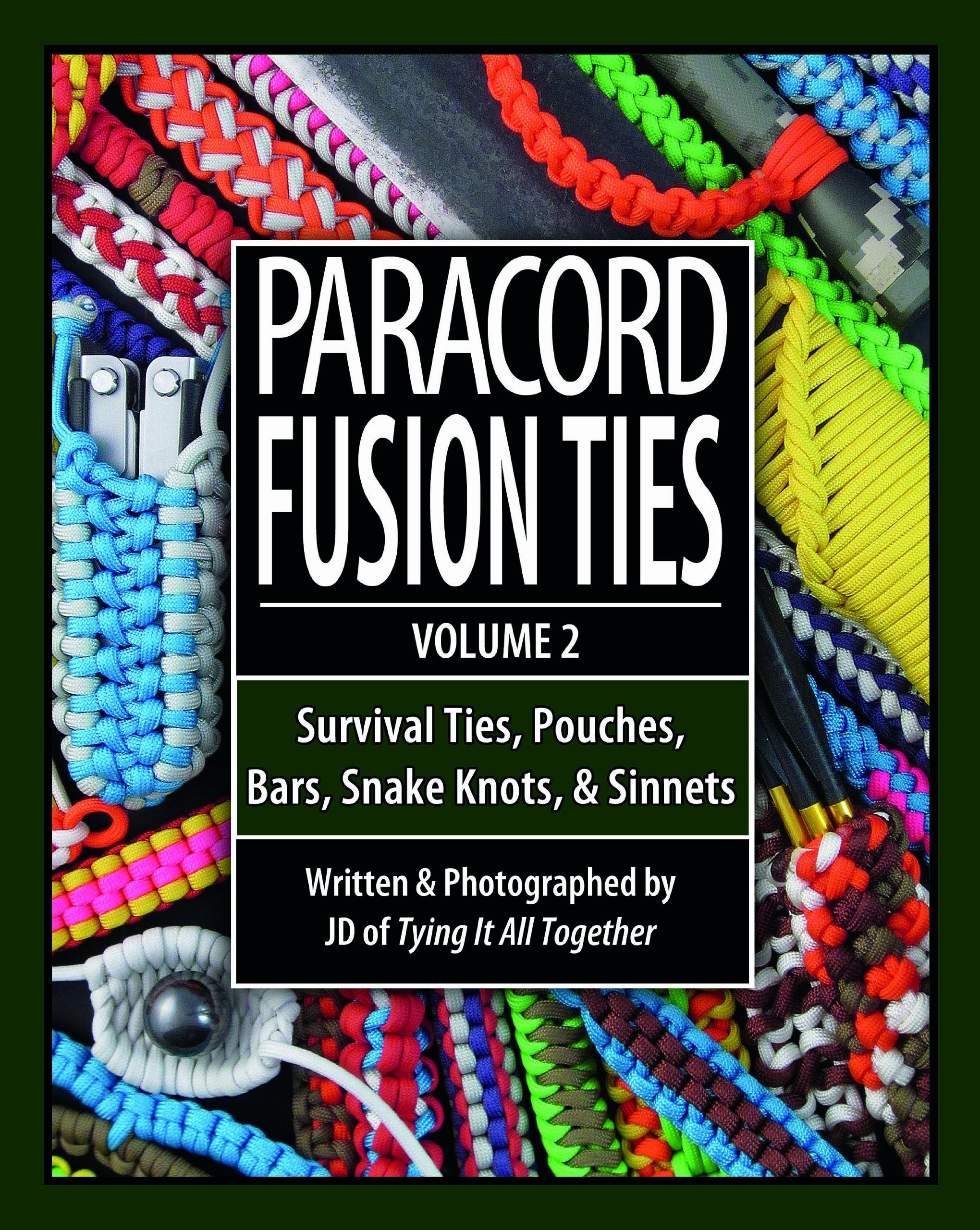 Paracord Fusion Ties, Voume 2: Survival Ties, Pouches, Bars, Snake Knots, and Sinnets Camping & Survival