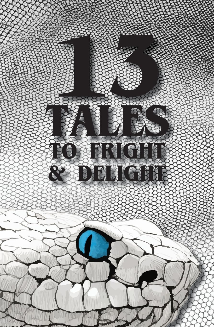 13 Tales to Fright and Delight Horror & Creepy