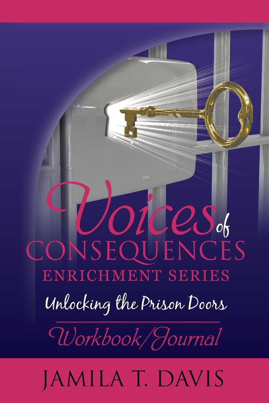 Unlocking the Prison Doors: Workbook /Journal (Voices of Consequences Series, Band 1) Self-help