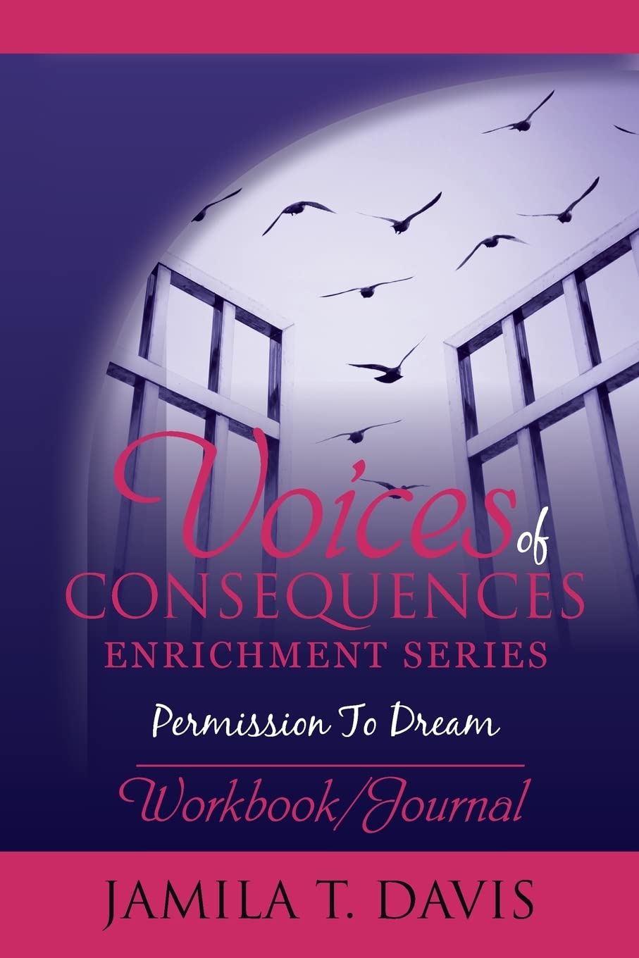 Permission To Dream: Workbook/Journal: 12 Points to Discovering Your Life's Purpose and Recapturing Your Dreams Workbook/Journal (Voices of Consequences Enrichment Series, Band 2) Business, Finance & Career