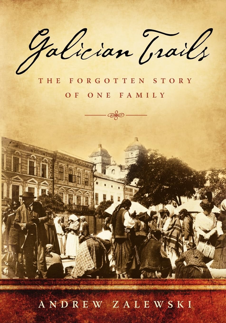 Galician Trails: The Forgotten Story of One Family Politics & History