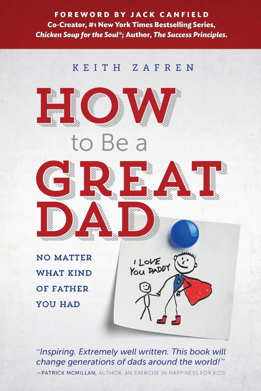 How to Be a Great Dad: No Matter What Kind of Father You Had Parents & Children
