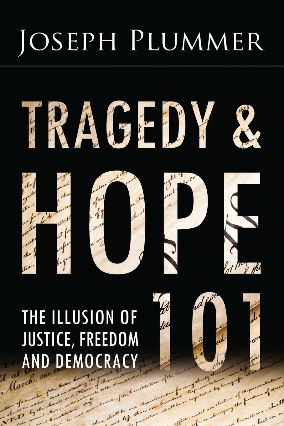 Tragedy and Hope 101: The Illusion of Justice, Freedom, and Democracy Politics & History