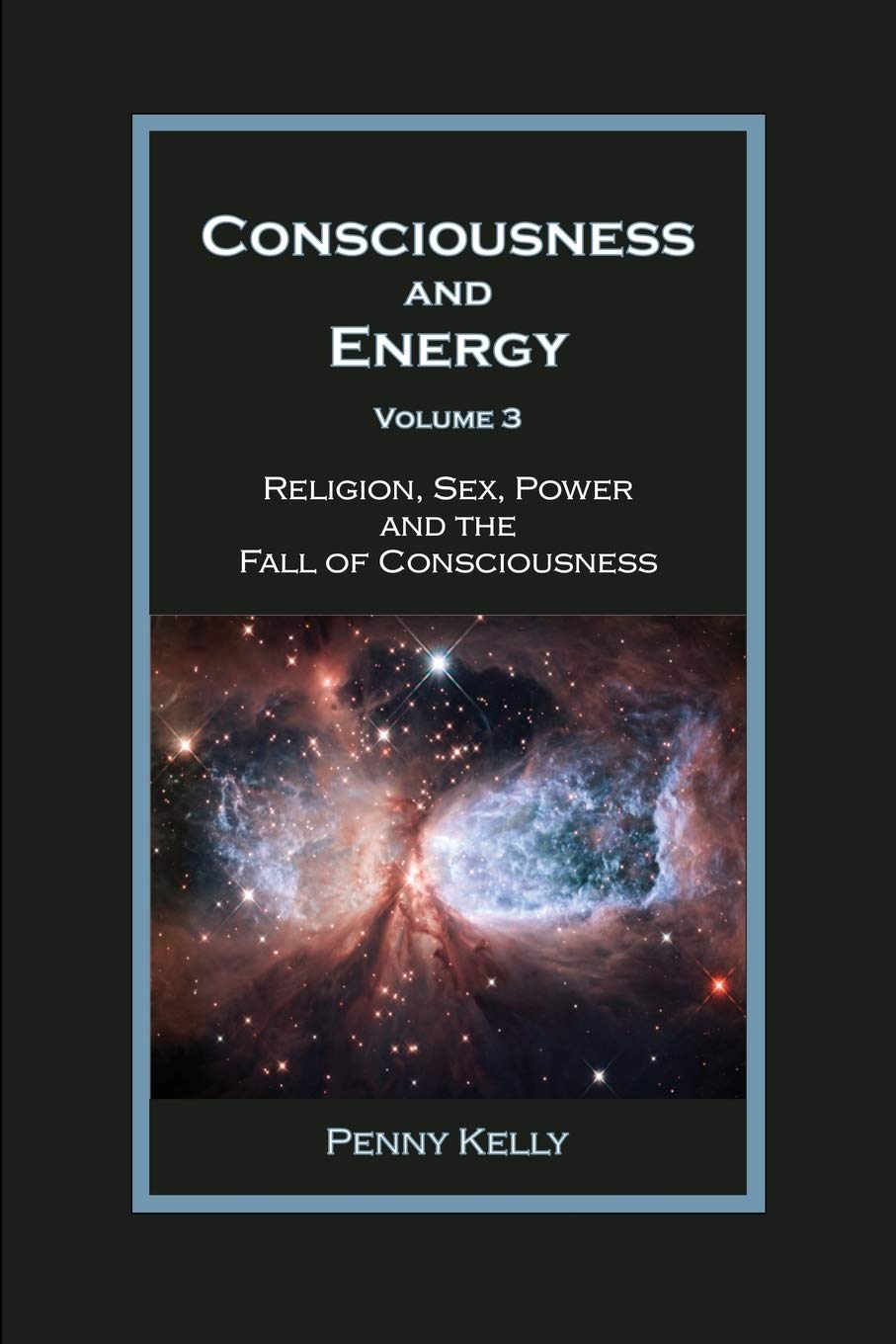 Consciousness and Energy, Vol. 3: Religion, Sex, Power, and the Fall of Consciousness Social Sciences