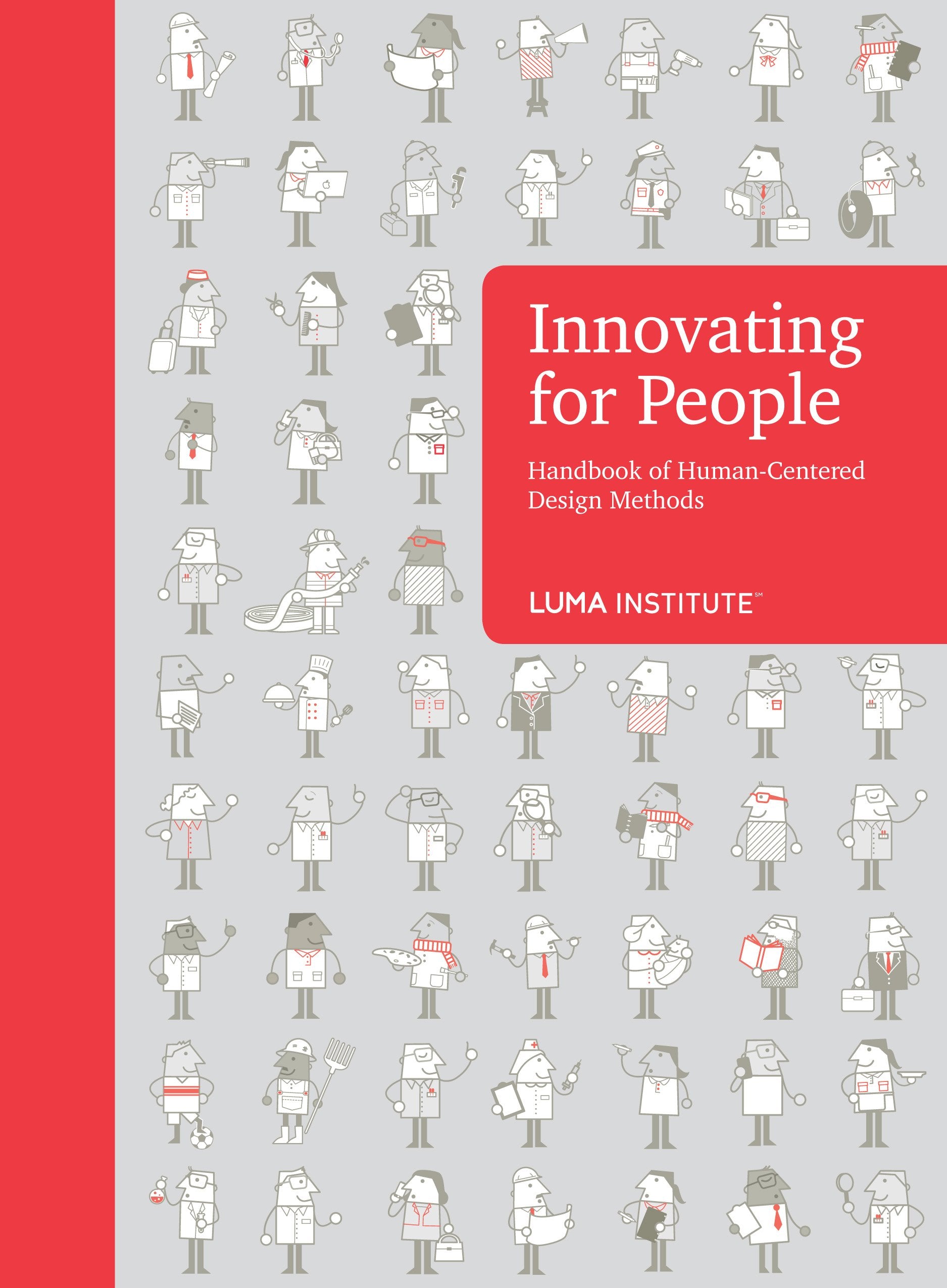 Innovating for People Handbook of Human-Centered Design Methods by LUMA Institute (2012-08-02) Books