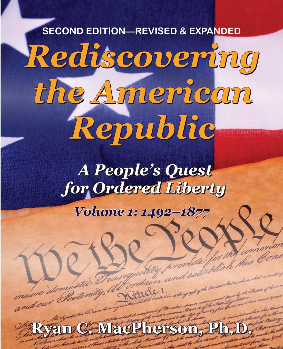 Rediscovering the American Republic, Volume 1 (1492-1877): A People's Quest for Ordered Liberty Biographies & Memoirs