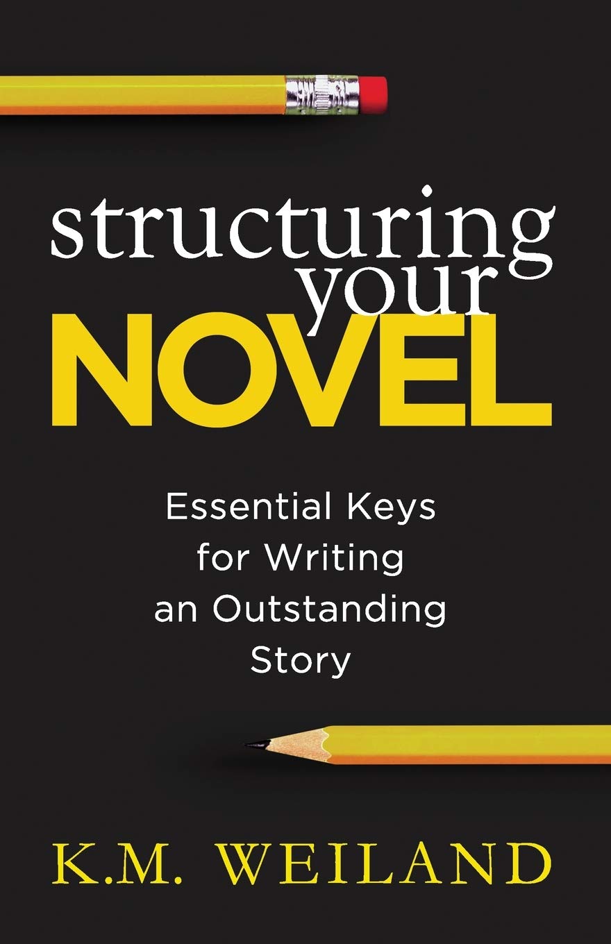 Structuring Your Novel: Essential Keys for Writing an Outstanding Story (Helping Writers Become Authors) Learning & Reference