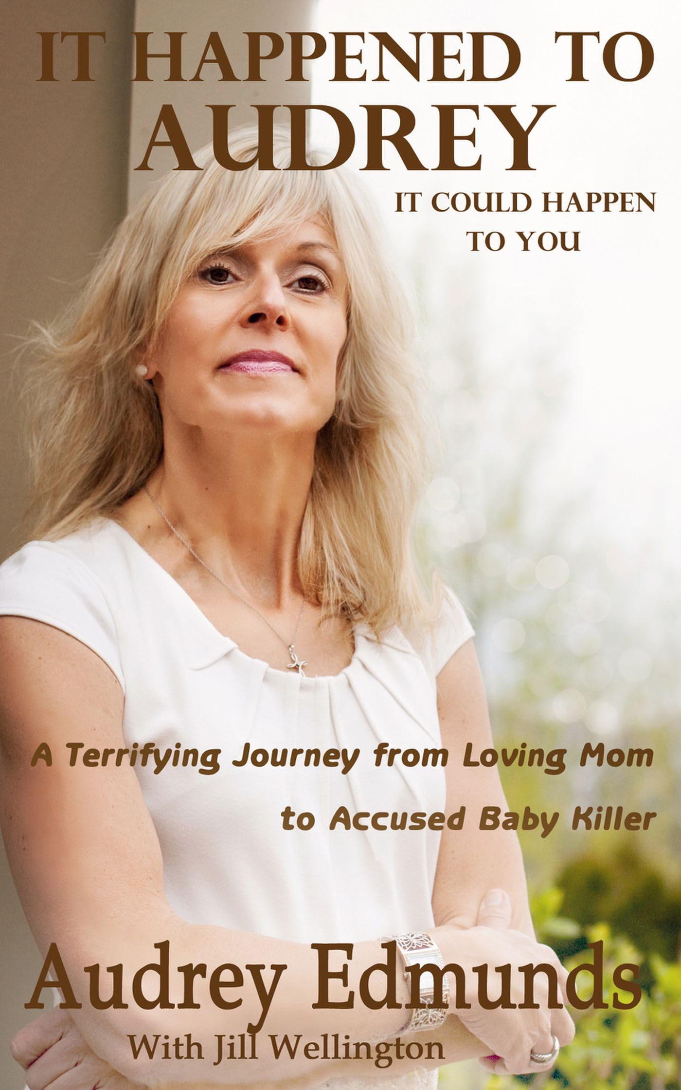 It Happened to Audrey: A Terrifying Journey from Loving Mom to Accused Baby Killer Social Sciences