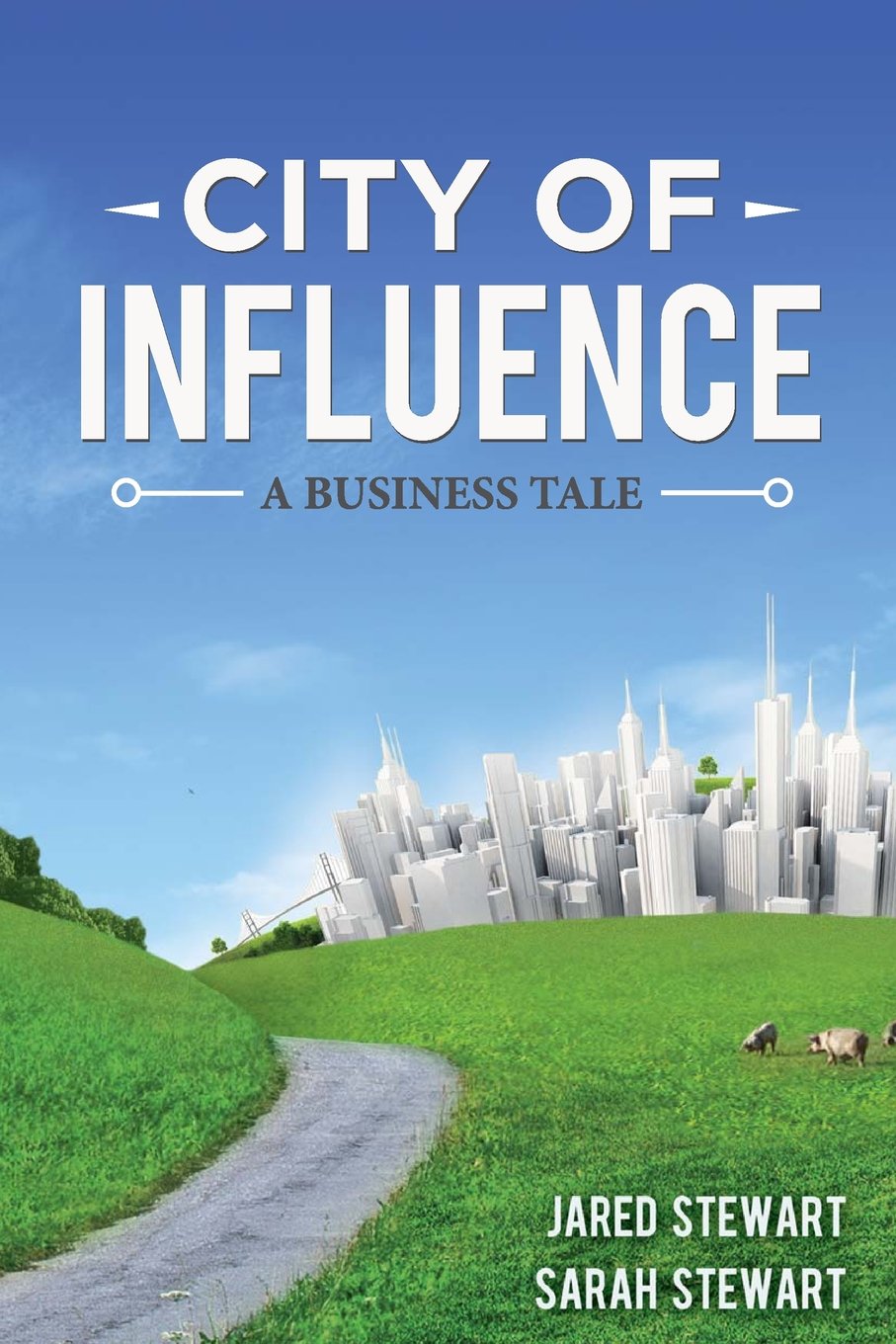 The City of Influence: A Business Tale Business, Finance & Career
