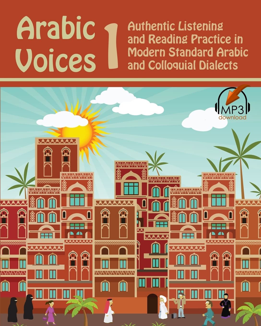 Arabic Voices 1: Authentic Listening and Reading Practice in Modern Standard Arabic and Colloquial Dialects book