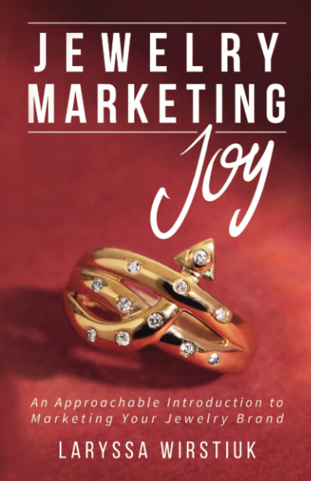 Jewelry Marketing Joy: An Approachable Introduction to Marketing Your Jewelry Brand Law