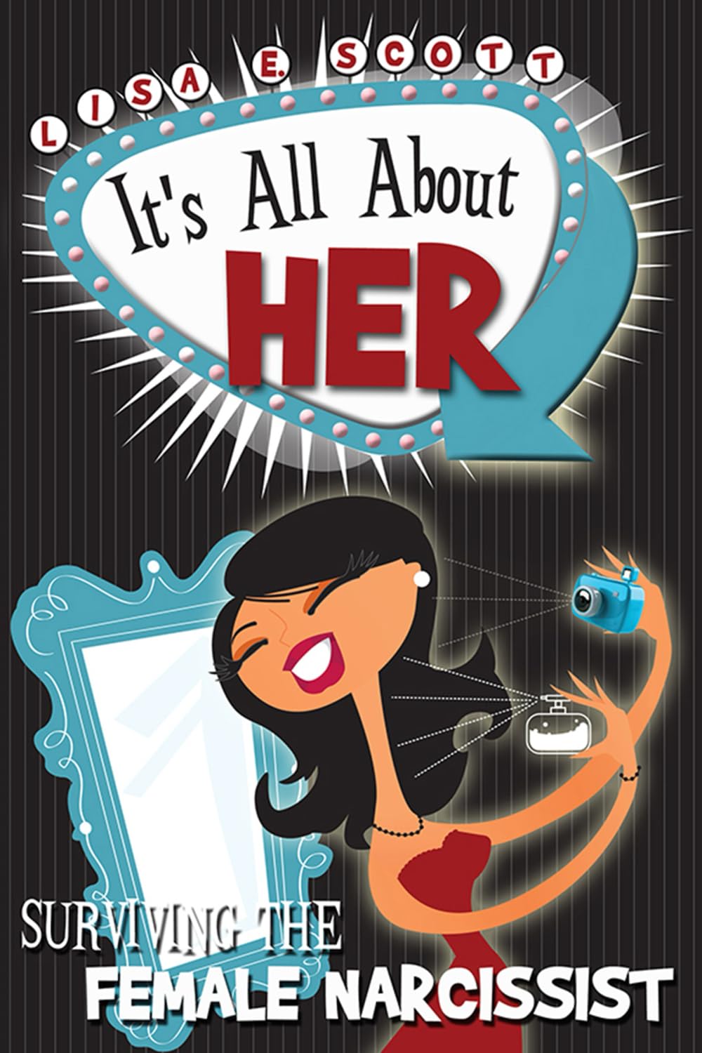 It's All About Her: Surviving the Female Narcissist Art & Literature
