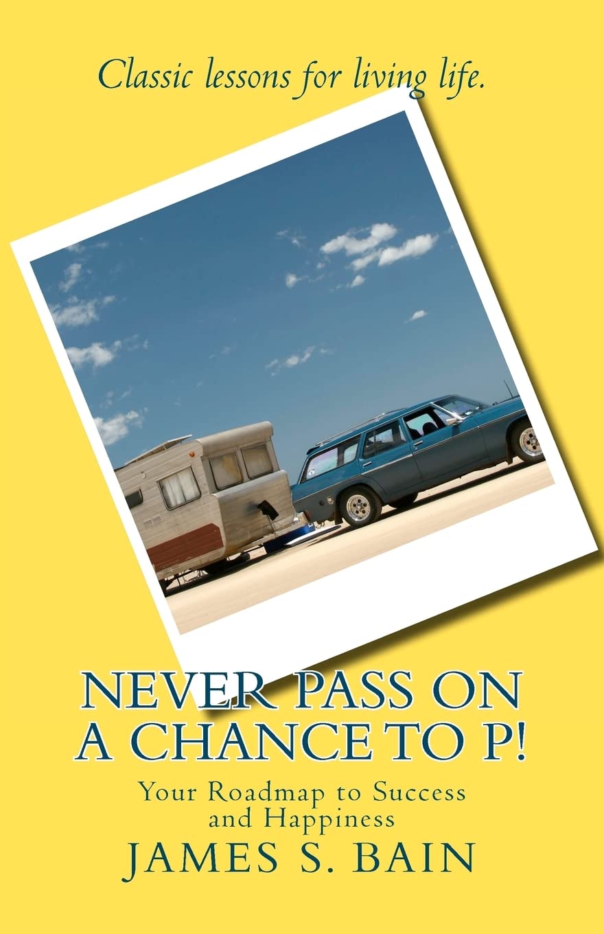 Never Pass on a Chance to P: Your Roadmap to Success and Happiness Business, Finance & Career