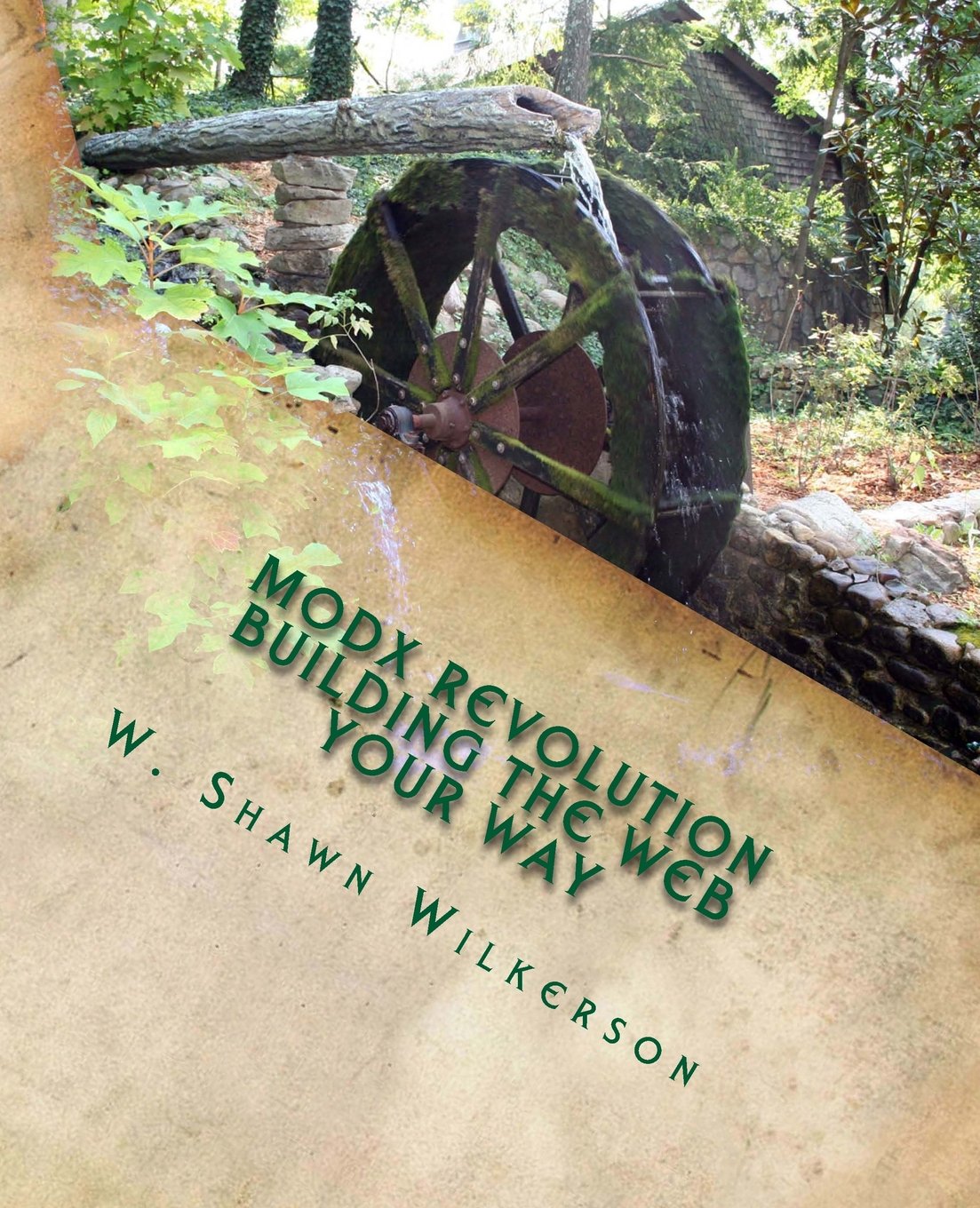 MODX Revolution - Building the Web Your Way: A Journey Through a Content Management Framework Business, Finance & Career