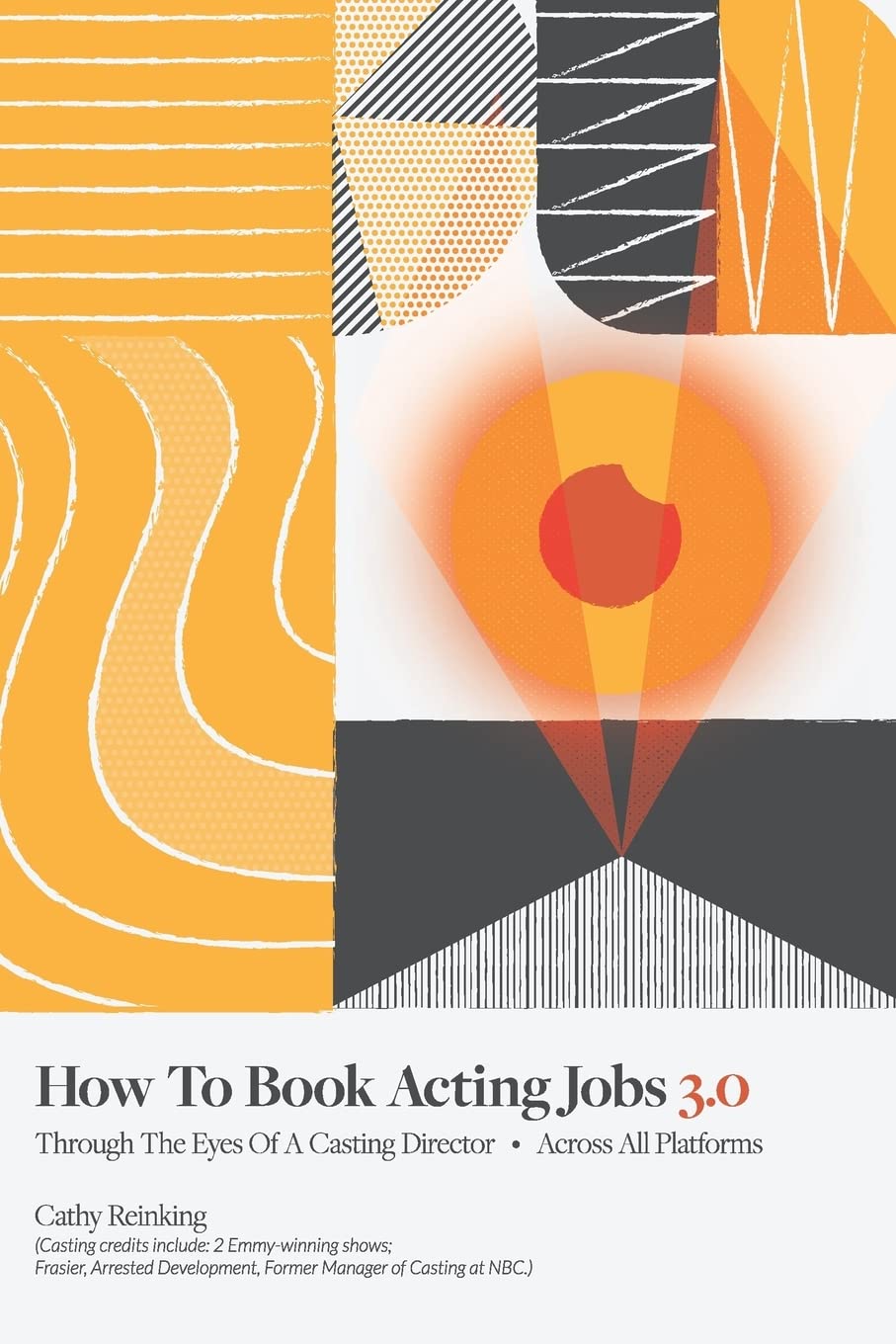 How To Book Acting Jobs 3.0: Through the Eyes of a Casting Director - Across All Platforms Social Sciences