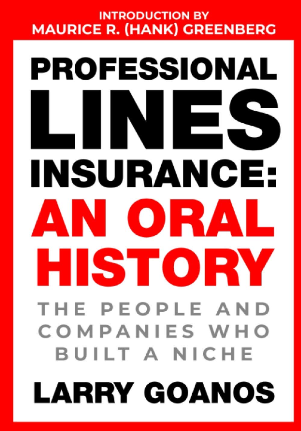 Professional Lines Insurance, An Oral History: The People and Companies Who Built a Niche Business & Technology