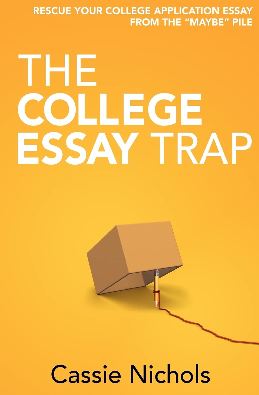 The College Essay Trap: Rescue your college application essay from the "maybe" pile Study Guides