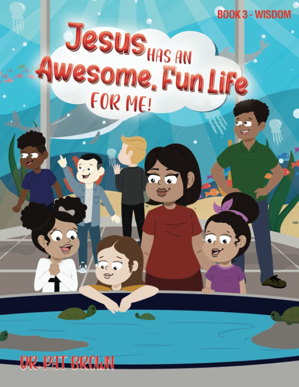 Jesus Has an Awesome Fun Life for Me!: Book 3 - Wisdom Novels & Short Stories
