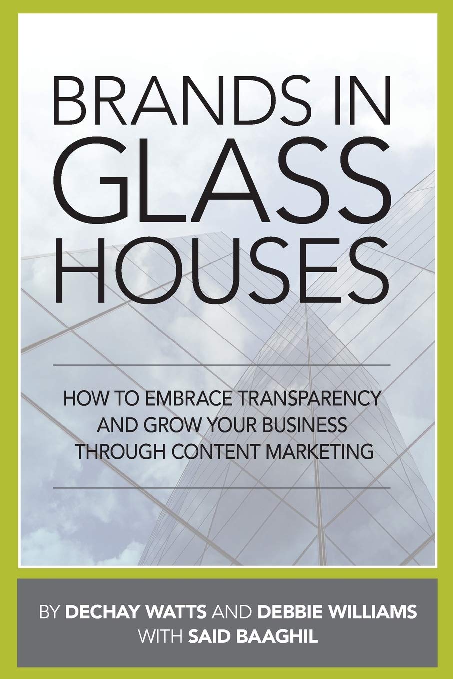 Brands in Glass Houses: How to Embrace Transparency and Grow Your Business Through Content Marketing Business, Finance & Career