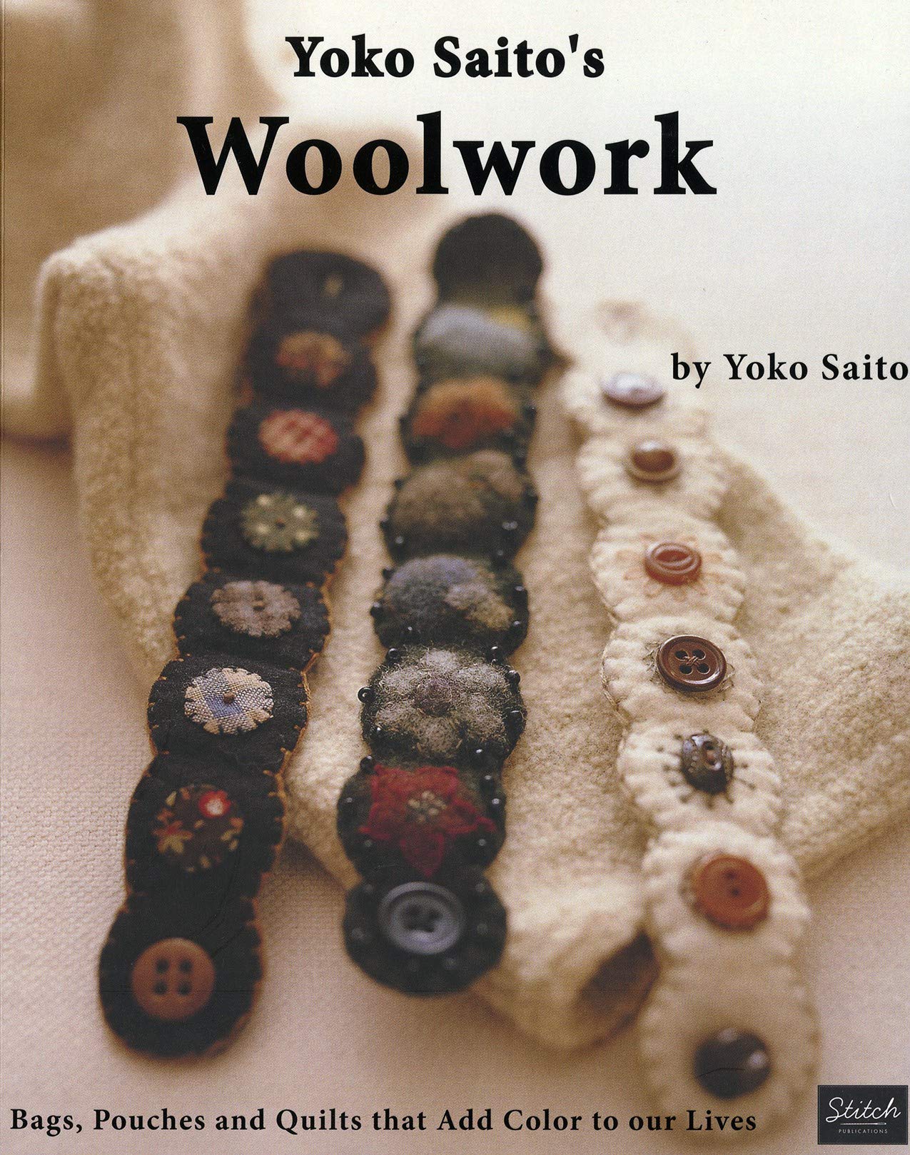 Yoko Saito's Woolwork: Bags, Pouches and Quilts That Add Color to Our Lives Hobbies & Crafts