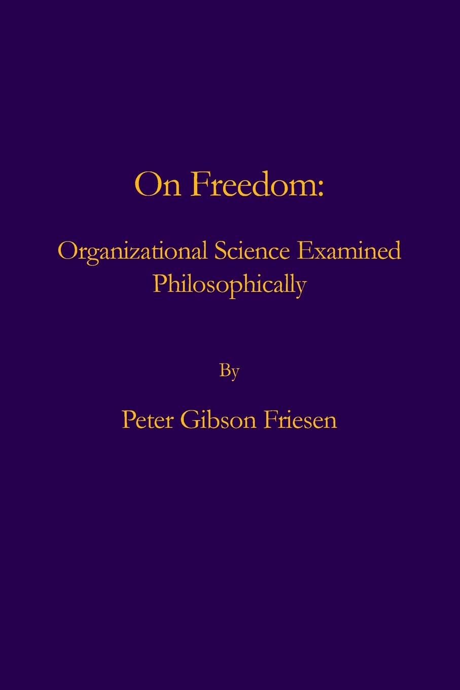 On Freedom: Organizational Science Examined Philosophically Philosophy