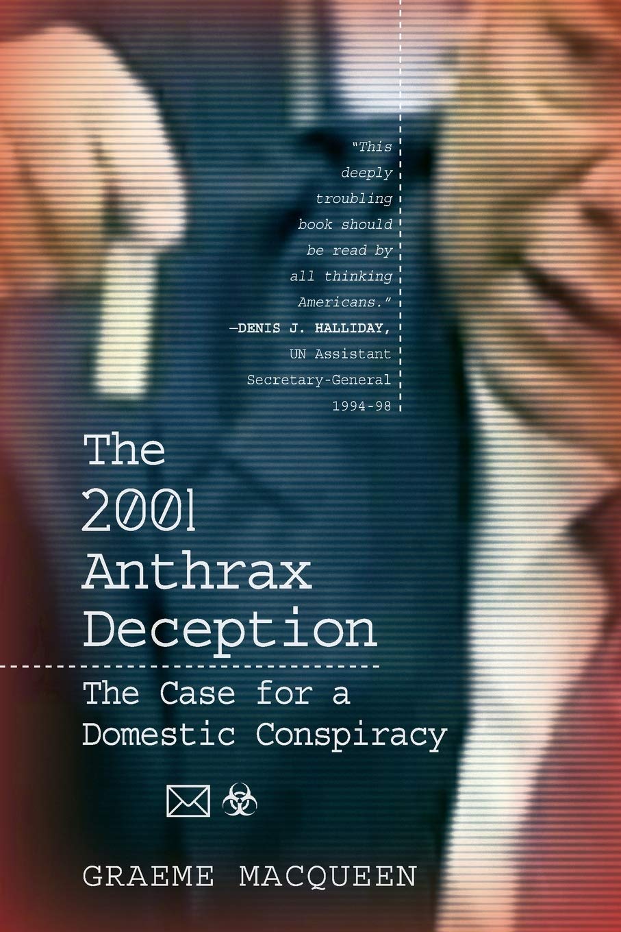 The 2001 Anthrax Deception: The Case for a Domestic Conspiracy Politics & History