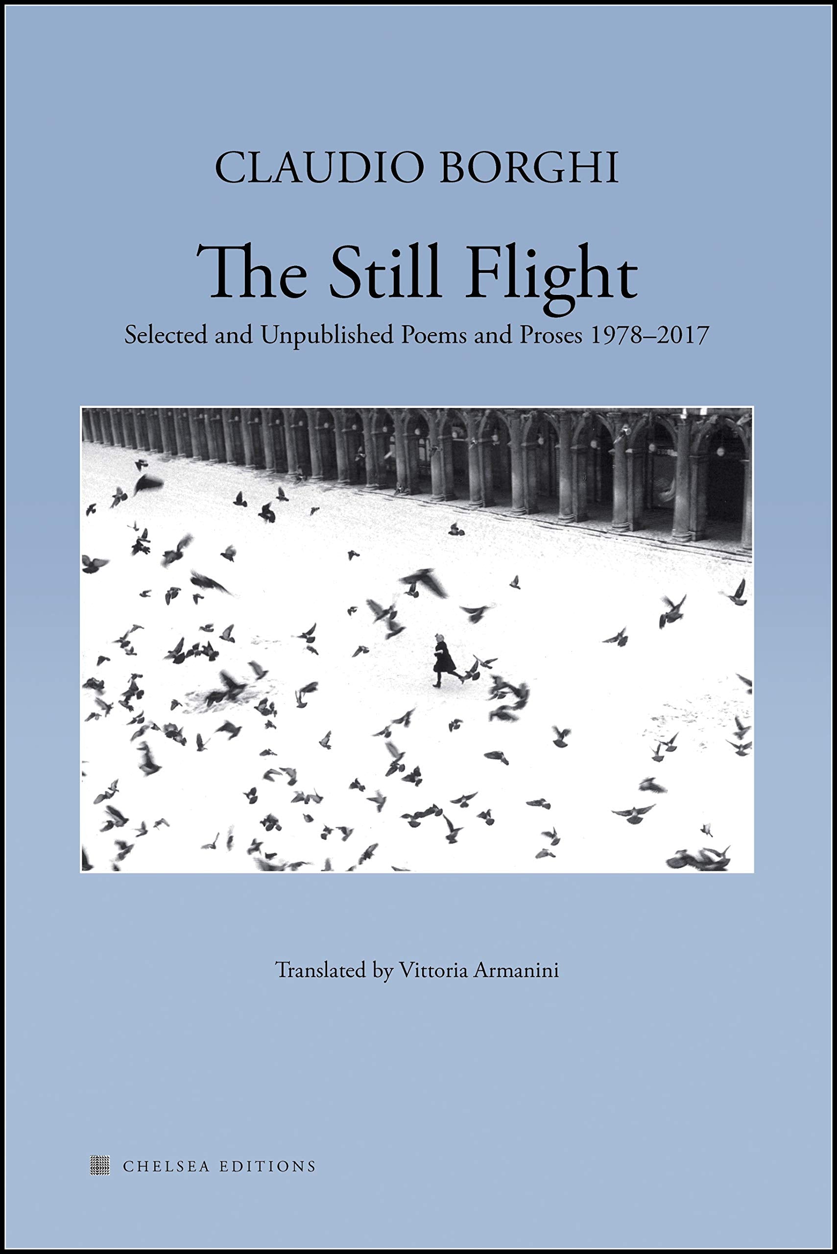The Still Flight: Selected and Unpublished Poems & Proses 1978-2017: Selected and Unpublished Poems and Proses, 1978-2017 Poetry