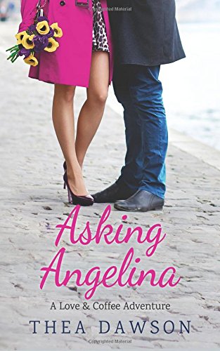 Asking Angelina (A Love and Coffee Adventure) Contemporary Romance