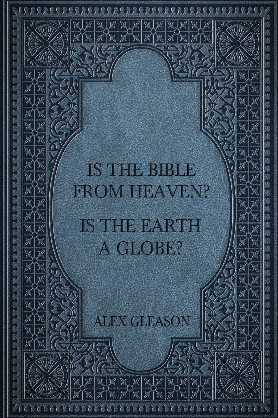 Is the Bible from Heaven? Is the Earth a Globe? Religion & Esotericism