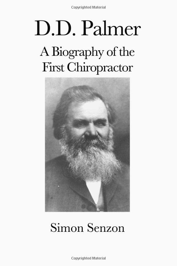 D. D. Palmer: A Biography of the First Chiropractor Medicine