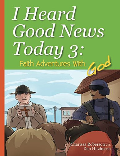 I Heard Good News Today 3: Faith Adventures with God Books