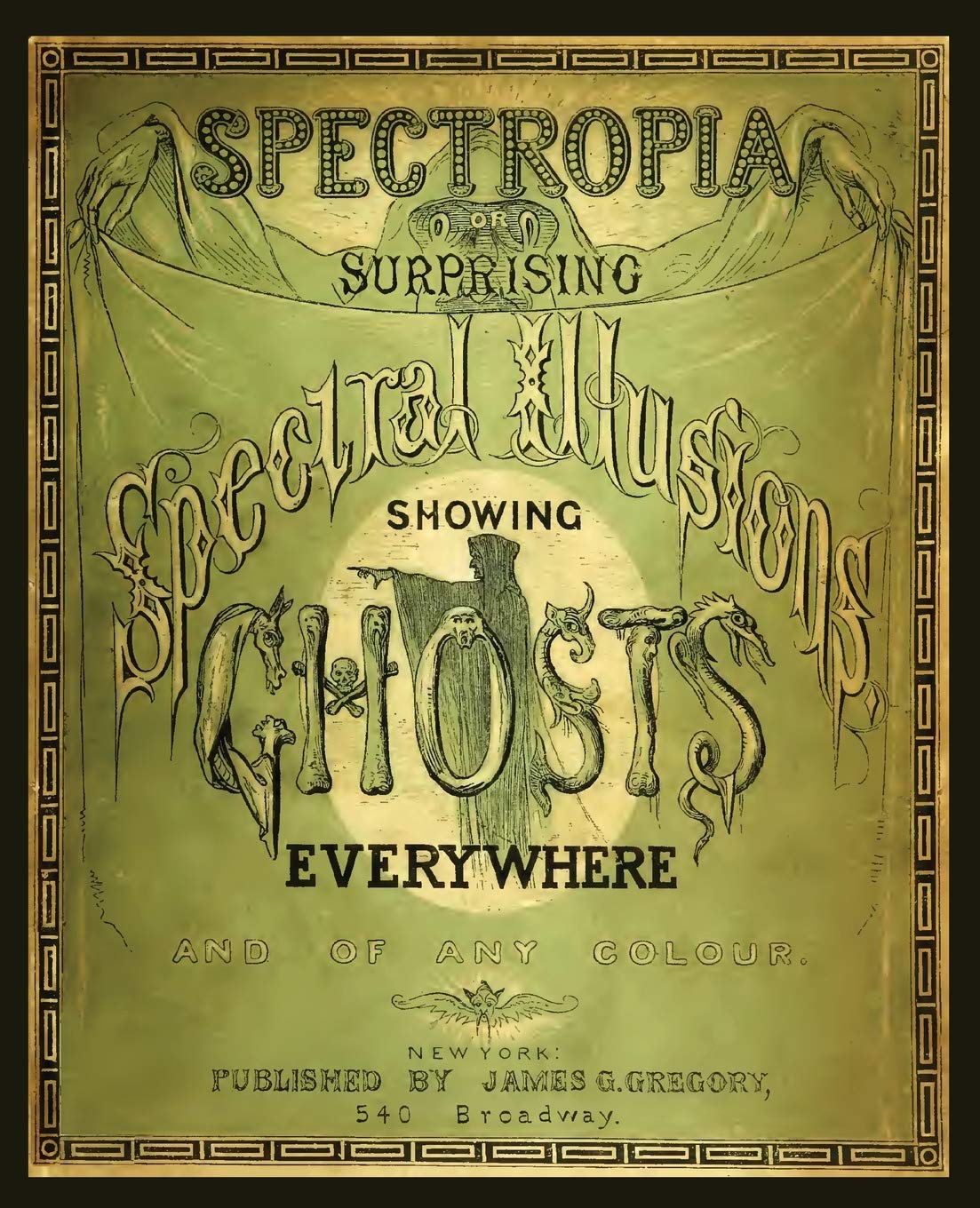 Spectropia, or Surprising Spectral Illusions Showing Ghosts Everywhere Contemporary literature