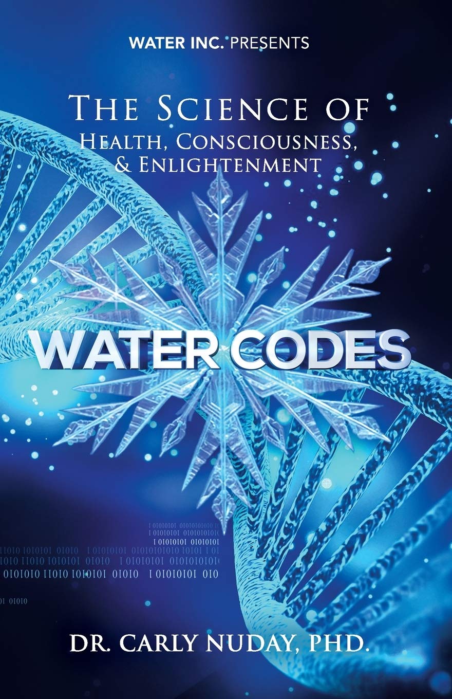 Water Codes: The Science of Health, Consciousness, and Enlightenment Health, Nutrition & Fitness