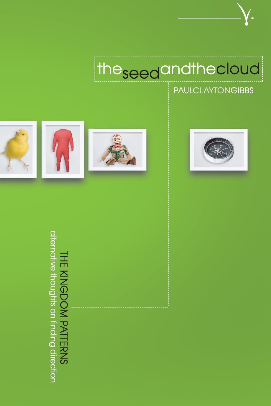The Seed and the Cloud: Alternative Thoughts on Finding Direction (The Kingdom Trilogy) Religion & Esotericism
