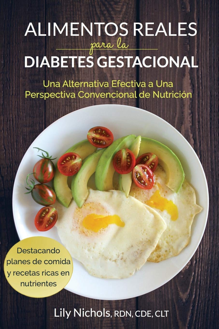 Alimentos Reales para la Diabetes Gestacional: Una Alternativa Efectiva a una Perspectiva Convencional de Nutrición Health, Nutrition & Fitness