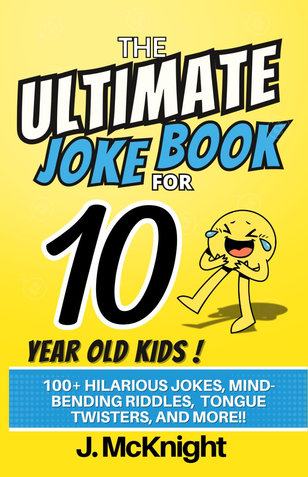 The Ultimate Joke Book for 10 Year Old Kids: 100+ Hilarious Jokes, Mind-Bending Riddles, Tongue Twisters, and More!! (Ultimate Joke Books for Kids) Non-fiction