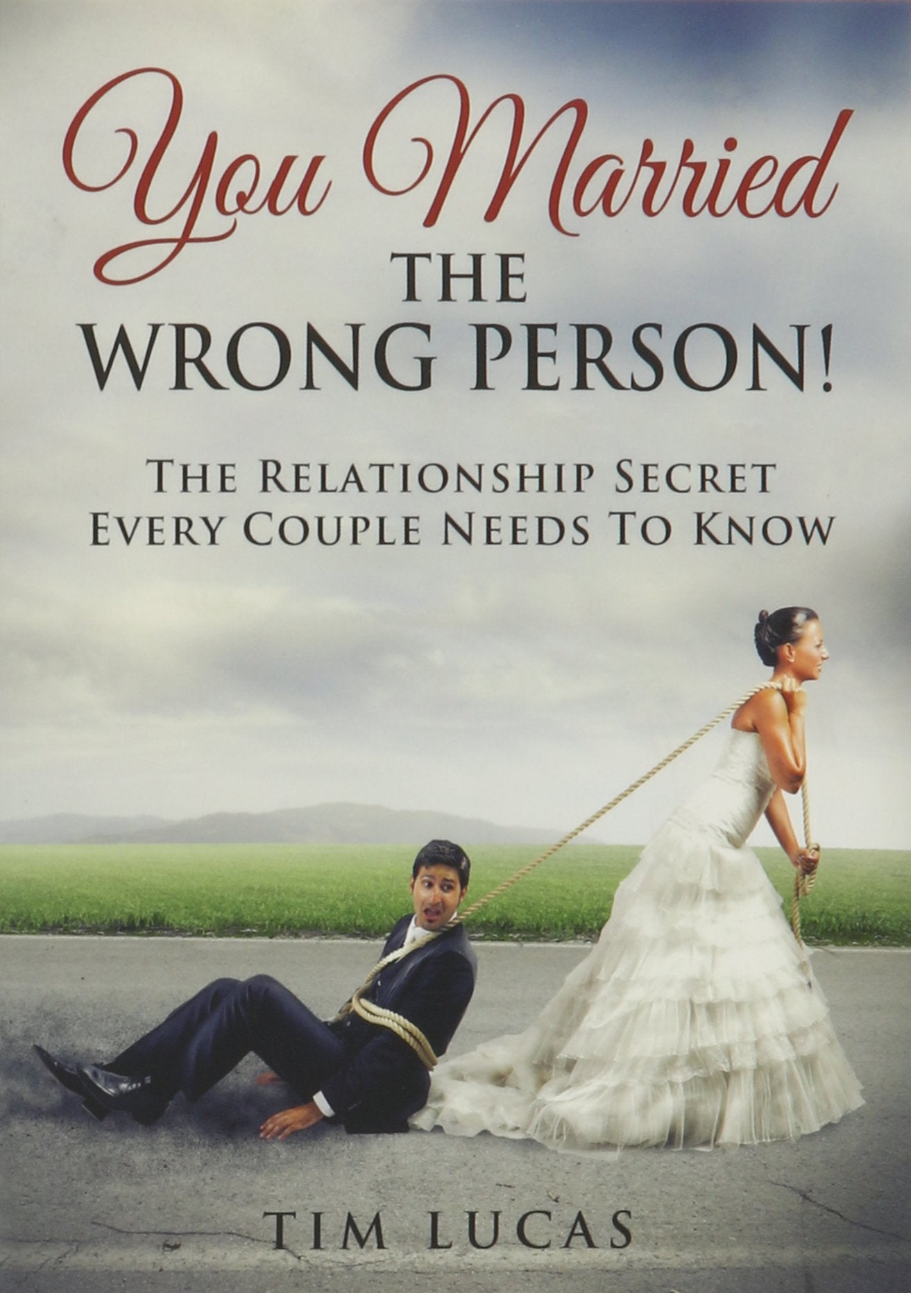 You Married the Wrong Person! : The Relationship Secret Every Couple Needs to Know! Books