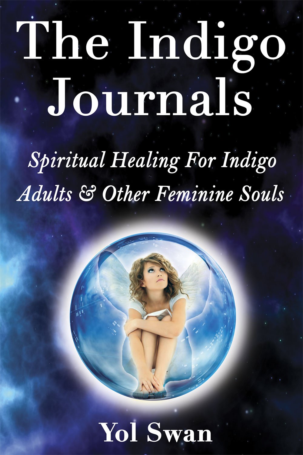 The Indigo Journals: Spiritual Healing For Indigo Adults & Other Feminine Souls Lifestyle