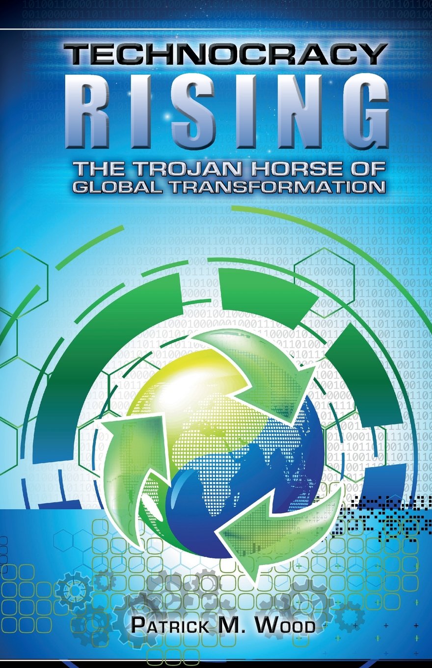 Technocracy Rising: The Trojan Horse Of Global Transformation book