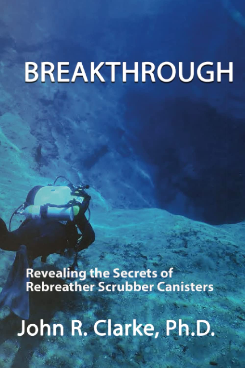 Breakthrough: Revealing the Secrets of Rebreather Scrubber Canisters Reference Books