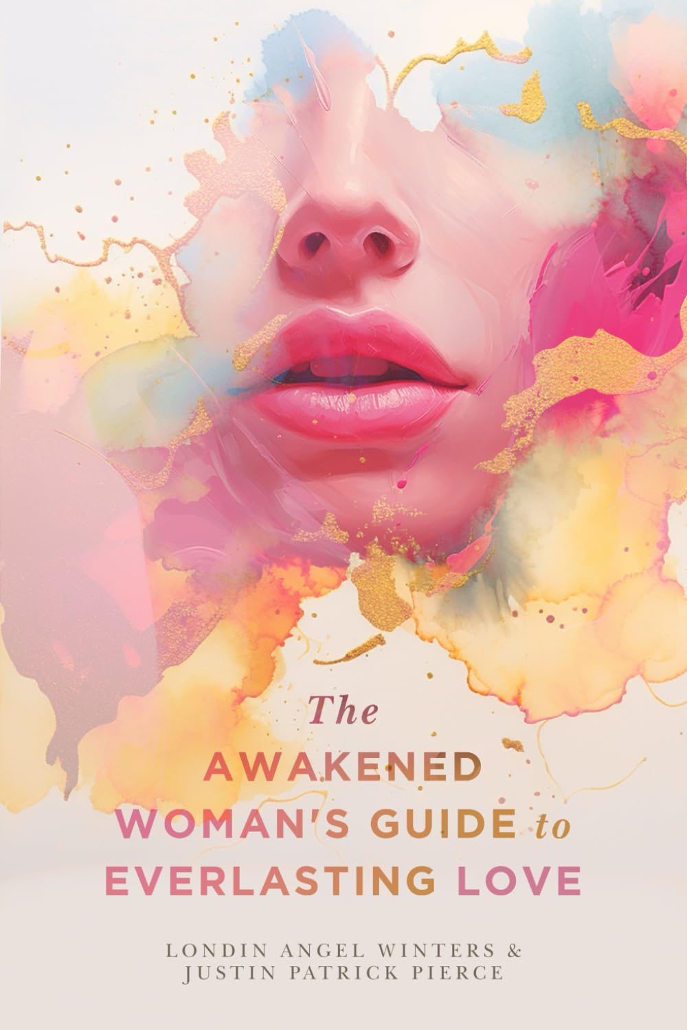 The Awakened Woman's Guide to Everlasting Love Eroticism