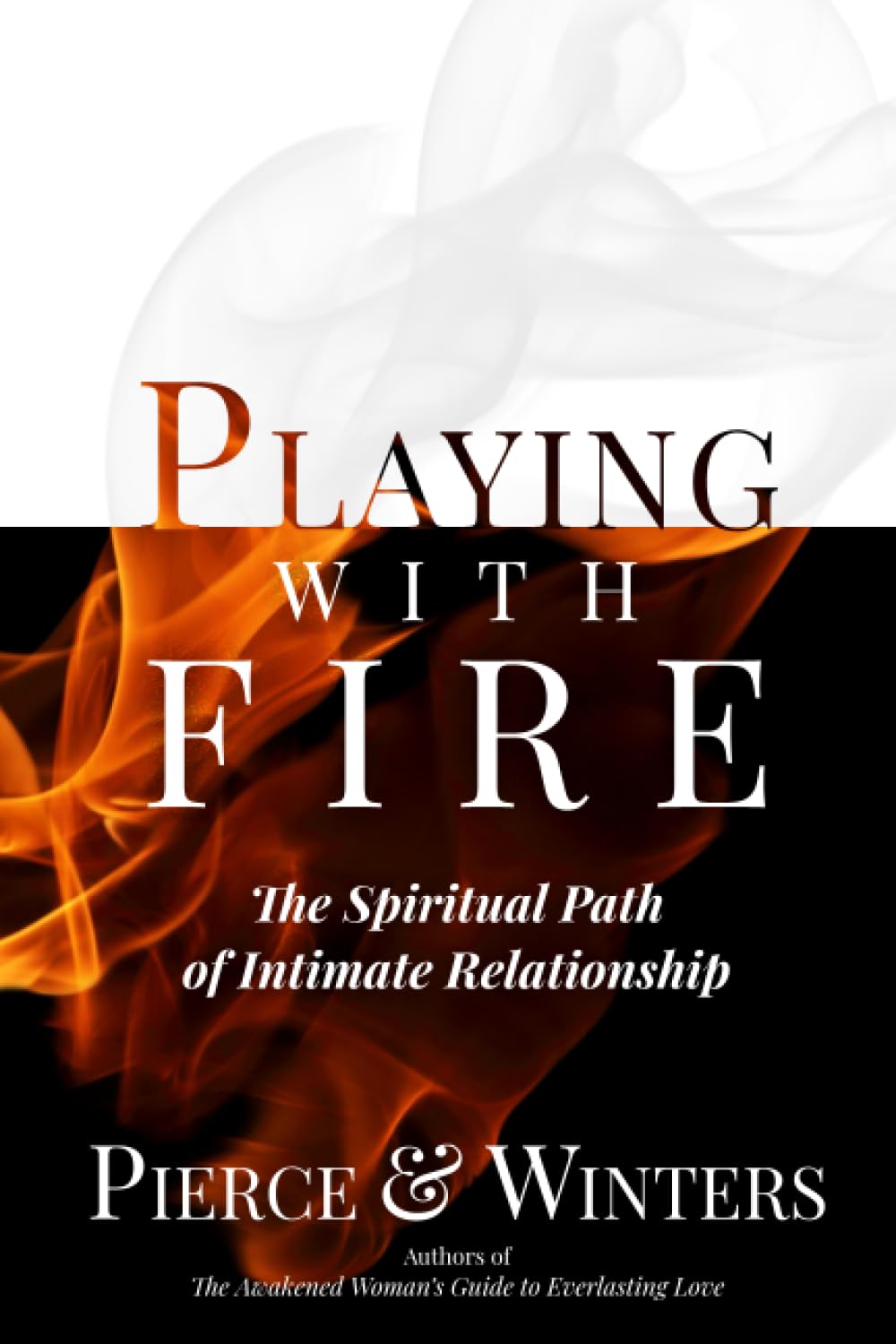 Playing With Fire: The Spiritual Path of Intimate Relationship Eroticism