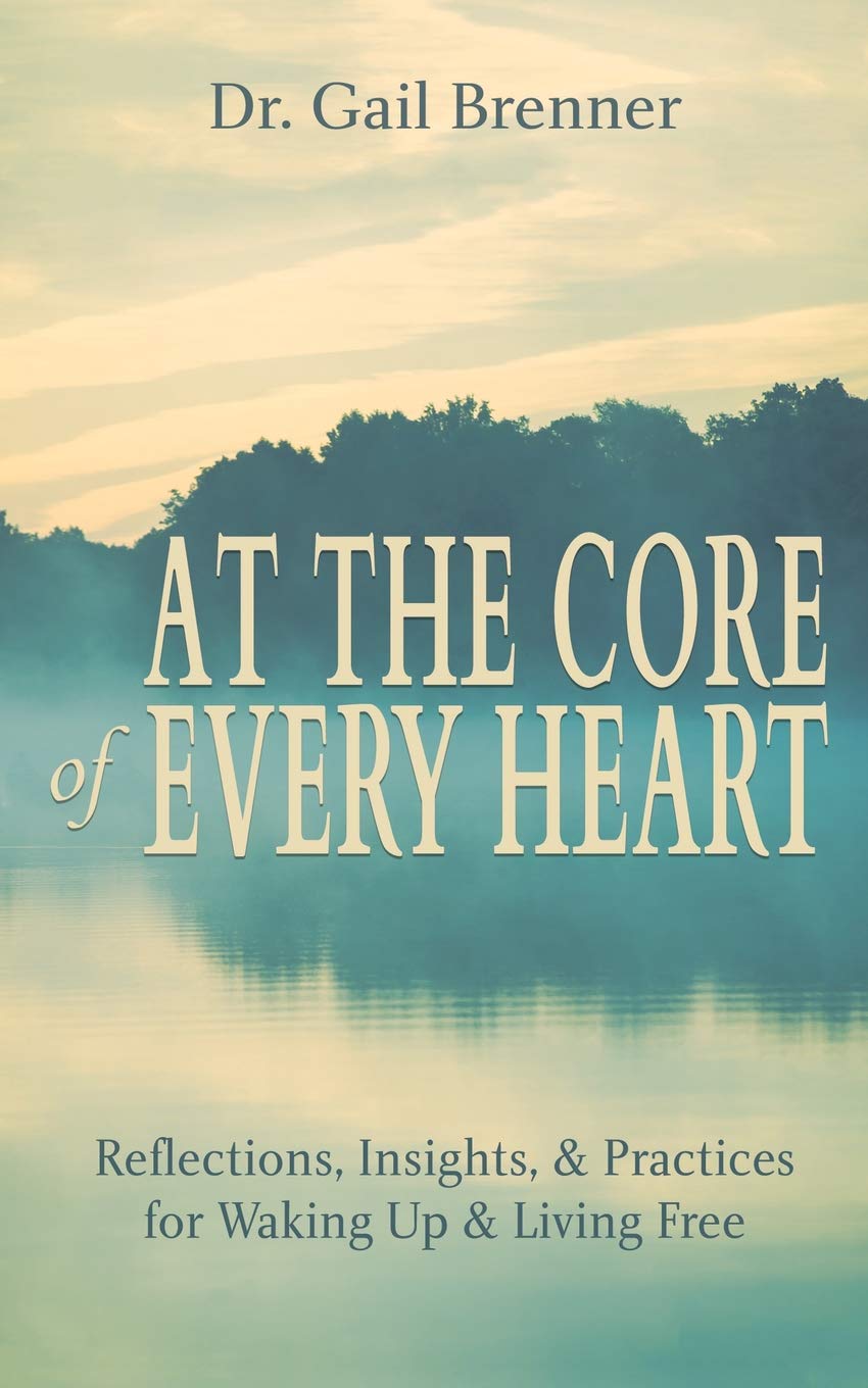At the Core of Every Heart: Reflections, Insight, and Practices for Waking Up and Living Free Lifestyle