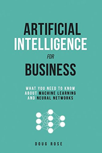 Artificial Intelligence for Business: What You Need to Know about Machine Learning and Neural Networks Computer Science