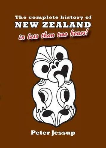 The Complete History of New Zealand in Less Than Two Hours Books