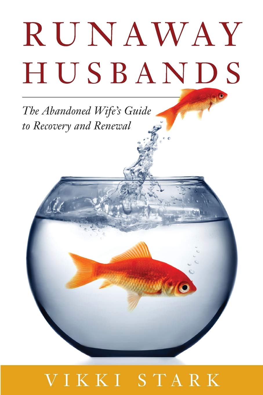 Runaway Husbands: The Abandoned Wife's Guide to Recovery and Renewal Parents & Children