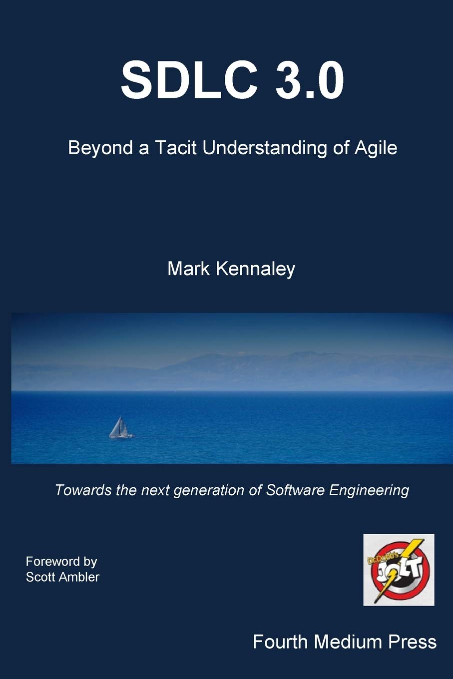 SDLC 3.0: Beyond a Tacit Understanding of Agile: Towards the Next Generation of Software Engineering Business, Finance & Career
