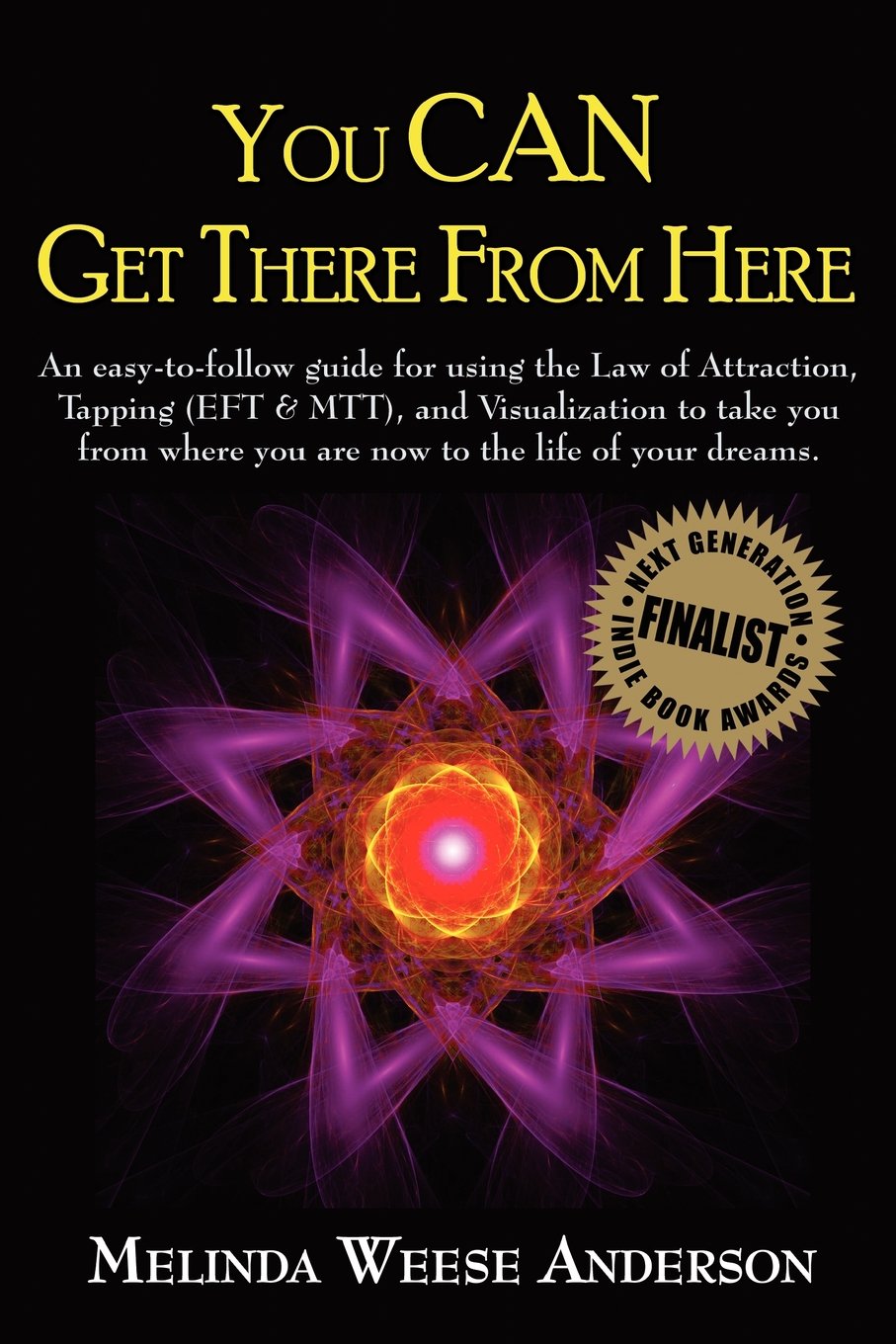 You CAN Get There From Here: An easy-to-follow guide for using the Law of Attraction, Tapping (EFT & MTT), and Visualization to take you from where you are now to the life of your dreams. Lifestyle