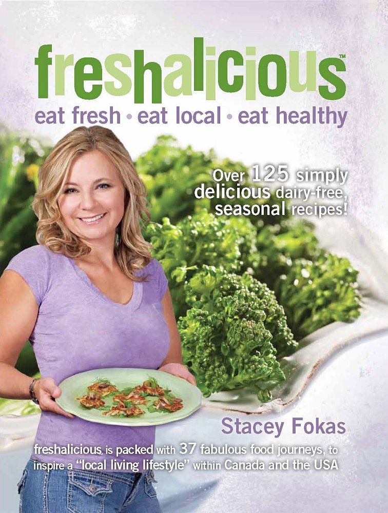 Freshalicious. Eat Fresh, Eat Local, Eat Healthy. A Cookbook Like No Other with Over 125 Simply Delicious Dairy-Free Recipes Books
